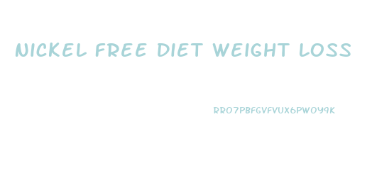 Nickel Free Diet Weight Loss