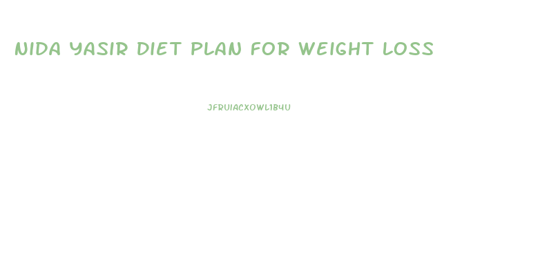 Nida Yasir Diet Plan For Weight Loss