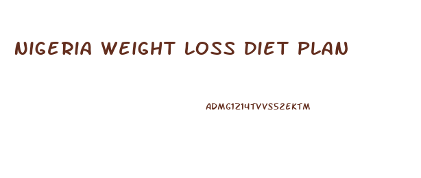 Nigeria Weight Loss Diet Plan