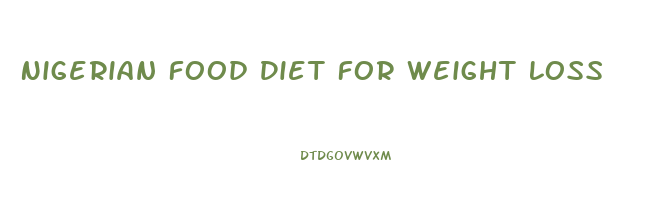 Nigerian Food Diet For Weight Loss