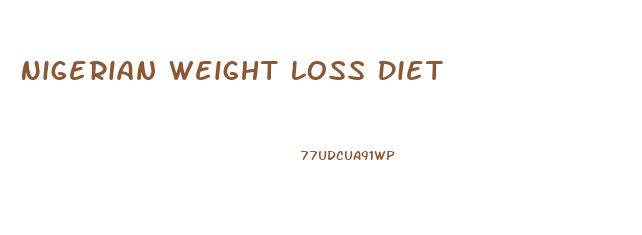 Nigerian Weight Loss Diet