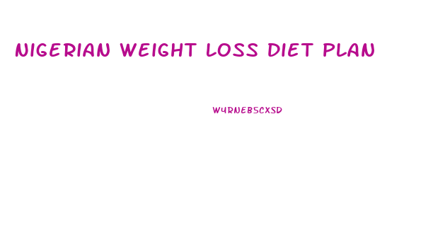 Nigerian Weight Loss Diet Plan