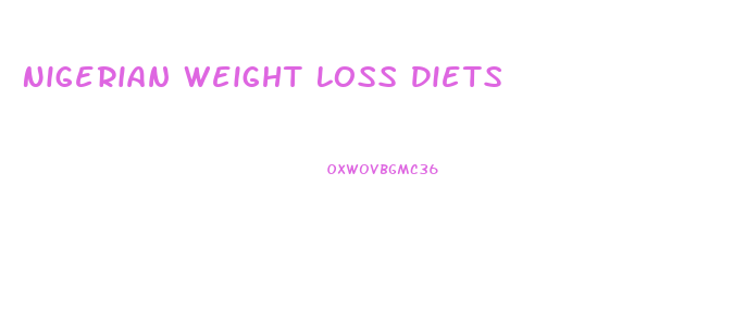 Nigerian Weight Loss Diets