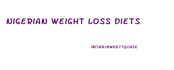Nigerian Weight Loss Diets