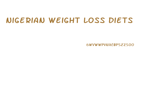 Nigerian Weight Loss Diets