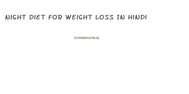 Night Diet For Weight Loss In Hindi