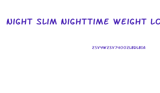 Night Slim Nighttime Weight Loss Pills