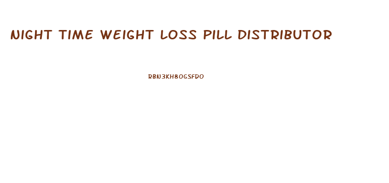 Night Time Weight Loss Pill Distributor