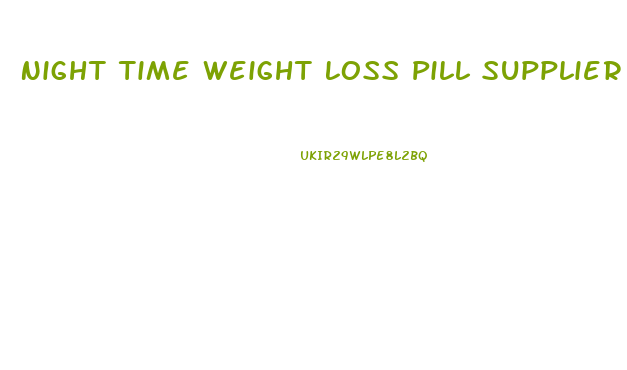 Night Time Weight Loss Pill Supplier