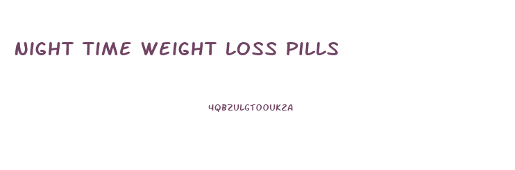 Night Time Weight Loss Pills