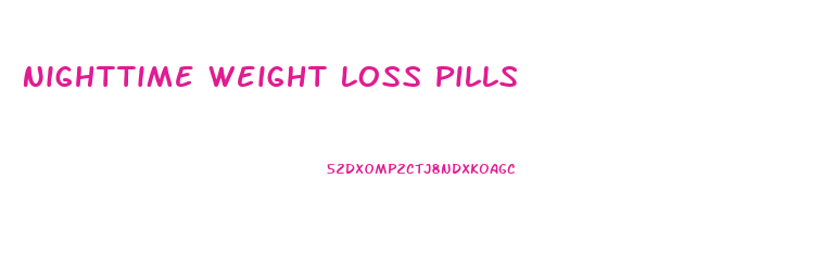 Nighttime Weight Loss Pills