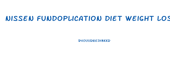 Nissen Fundoplication Diet Weight Loss