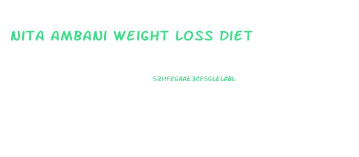 Nita Ambani Weight Loss Diet
