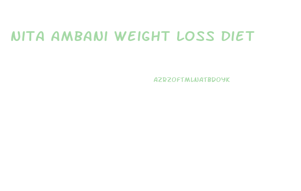 Nita Ambani Weight Loss Diet