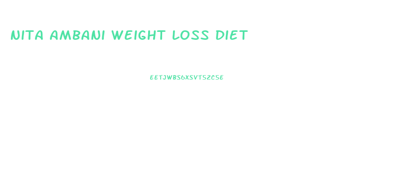 Nita Ambani Weight Loss Diet