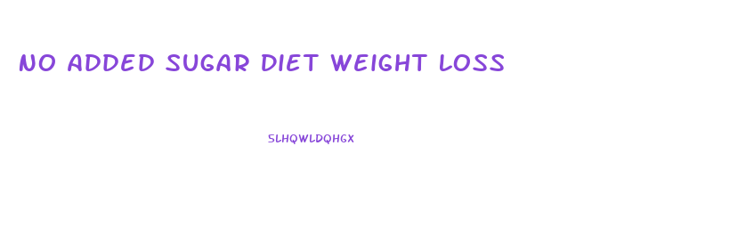 No Added Sugar Diet Weight Loss