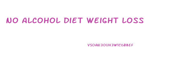 No Alcohol Diet Weight Loss