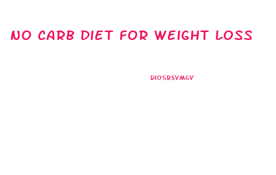 No Carb Diet For Weight Loss