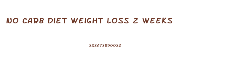 No Carb Diet Weight Loss 2 Weeks