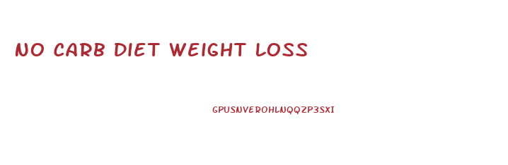 No Carb Diet Weight Loss
