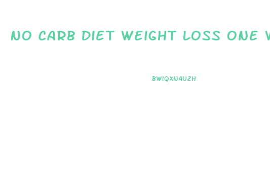 No Carb Diet Weight Loss One Week