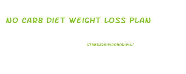 No Carb Diet Weight Loss Plan