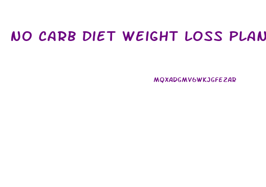 No Carb Diet Weight Loss Plan