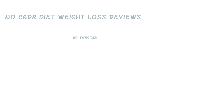 No Carb Diet Weight Loss Reviews