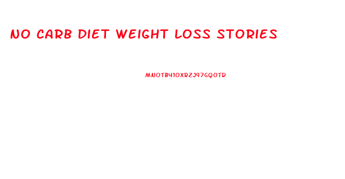 No Carb Diet Weight Loss Stories