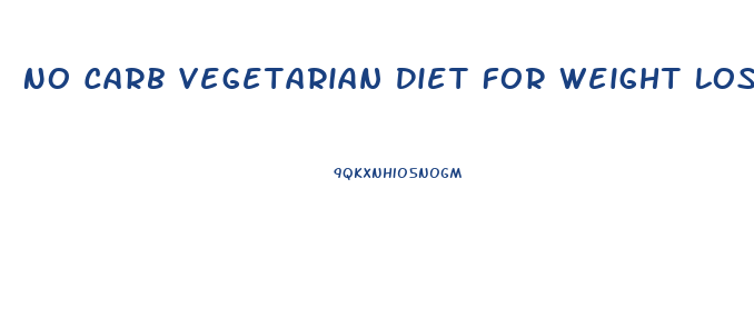 No Carb Vegetarian Diet For Weight Loss