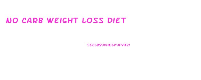 No Carb Weight Loss Diet