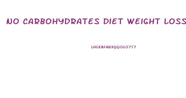 No Carbohydrates Diet Weight Loss