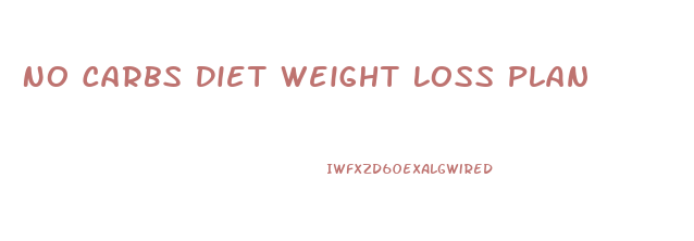 No Carbs Diet Weight Loss Plan