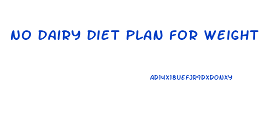 No Dairy Diet Plan For Weight Loss