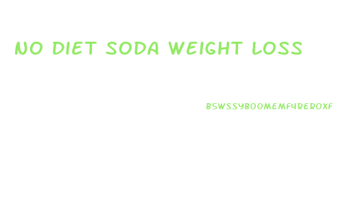 No Diet Soda Weight Loss