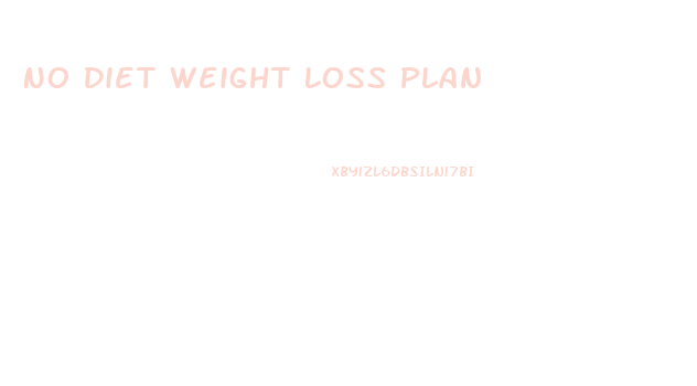 No Diet Weight Loss Plan