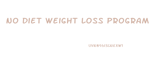 No Diet Weight Loss Program