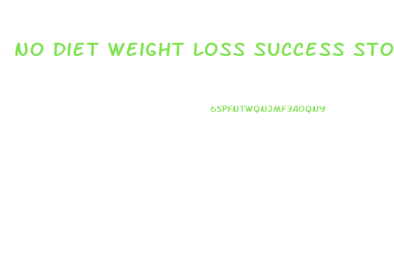 No Diet Weight Loss Success Stories