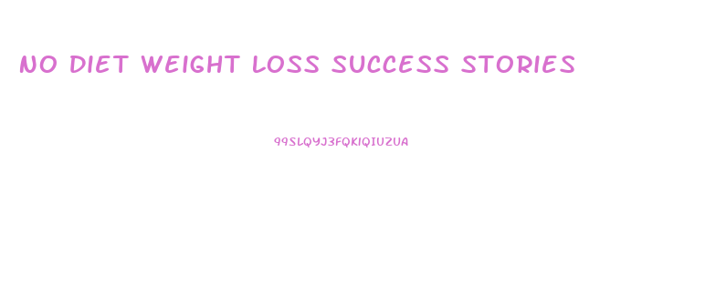 No Diet Weight Loss Success Stories