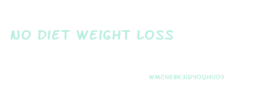 No Diet Weight Loss