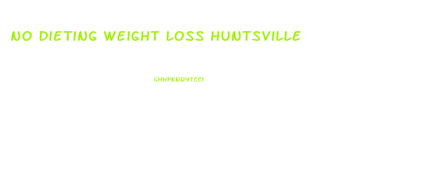 No Dieting Weight Loss Huntsville