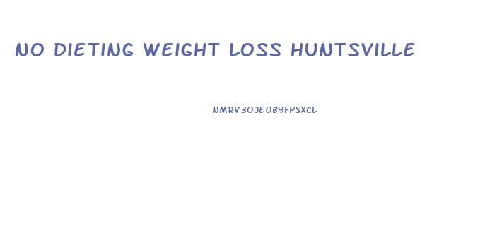 No Dieting Weight Loss Huntsville