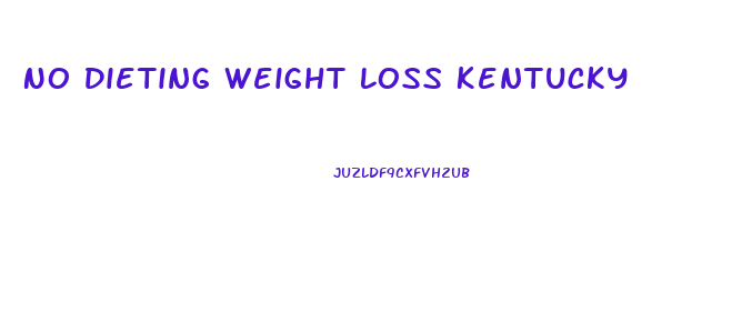 No Dieting Weight Loss Kentucky