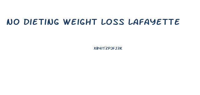 No Dieting Weight Loss Lafayette