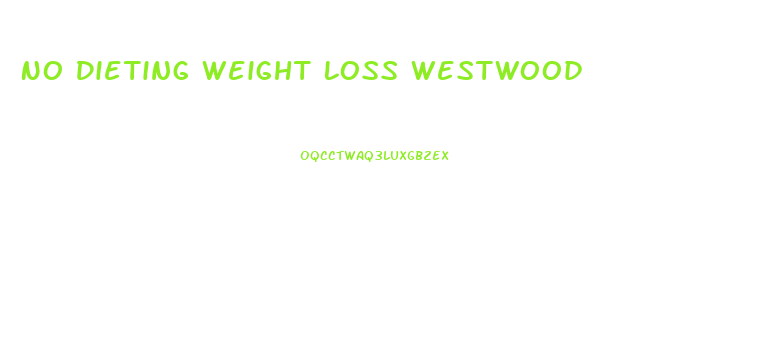 No Dieting Weight Loss Westwood