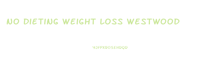 No Dieting Weight Loss Westwood