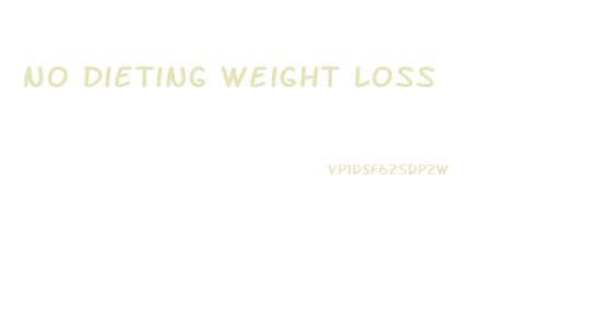 No Dieting Weight Loss