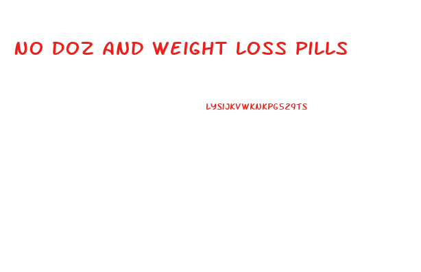 No Doz And Weight Loss Pills