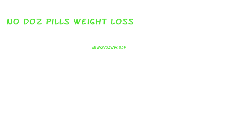 No Doz Pills Weight Loss