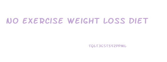 No Exercise Weight Loss Diet